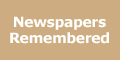 Newspapers Remembered